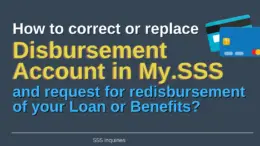 How to correct or replace Disbursement Account in My.SSS and request or redisbursement of your Loan or Benefits - SSS Inquiries Blog