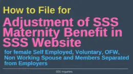 How to File for Adjustment of SSS Maternity Benefit for female Self Employed, Voluntary, OFW, Non Working Spouse and Members Separated from Employers