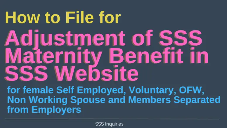 How to File for Adjustment of SSS Maternity Benefit for female Self Employed, Voluntary, OFW, Non Working Spouse and Members Separated from Employers